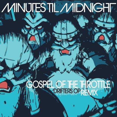 Gospel Of The Throttle Drifters Op Remix Minutes Til Midnight Shazam