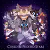 Could Be Frosted Stars - Single album lyrics, reviews, download