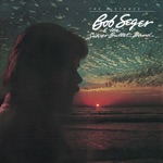 Bob Seger & The Silver Bullet Band - House Behind a House