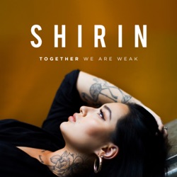 Shirin - Together We Are Weak