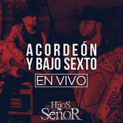 Acordeón y Bajo Sexto (En Vivo) - Los Hijos del Señor Acordeón y Bajo Sexto (En Vivo) - Los Hijos del Señor