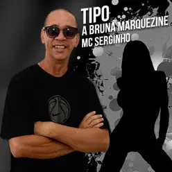 Tipo a Bruna Marquezine - Single - Mc Serginho