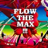 Flow the Max !!!