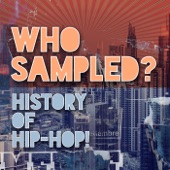 Who Sampled? History of Hip-Hop! artwork