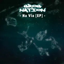 Na Via - EP - GROGNation