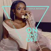 Kayla Brianna - On and Off