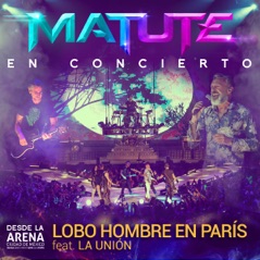 Lobo Hombre en París. (En Concierto Desde la Arena CDMX) (feat. La Unión) - Single