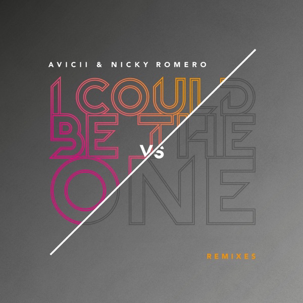 I Could Be the One (Avicii vs Nicky Romero) [Remixes] - EP - Avicii & Nicky Romero