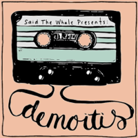 Said The Whale Presents: Demoitis podcast
