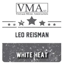 White Heat - EP - Leo Reisman White Heat - EP - Leo Reisman