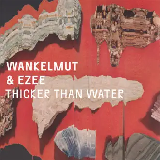 Thicker Than Water - Single by Wankelmut, Ezee & Wankelmut & EZEE album reviews, ratings, credits