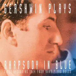 Gershwin Plays Rhapsody In Blue (First Recording 1924 from Rare Piano Rolls) - George Gershwin