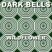 DARK BELLS - Wildflower