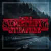 Something Strange - Single album lyrics, reviews, download