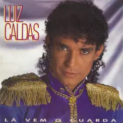 Lá Vem O Guarda - Luiz Caldas