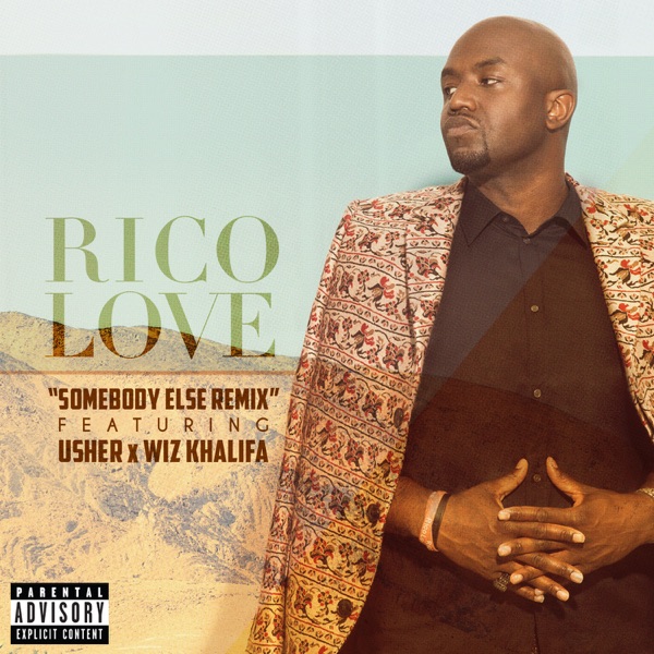 Somebody Else (feat. Usher & Wiz Khalifa) [Remix] - Single - Rico Love