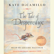 The Tale of Despereaux: Being the Story of a Mouse, a Princess, Some Soup and a Spool of Thread (Unabridged)