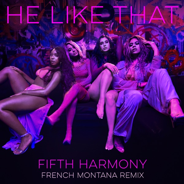 Fifth Harmony - He Like That (French Montana Remix)