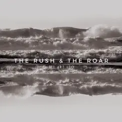 The Rush & the Roar by We Are Leo album reviews, ratings, credits
