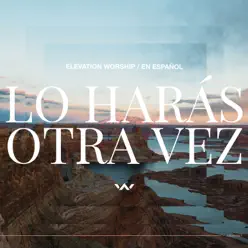 Lo Harás Otra Vez - Elevation Worship 