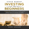 Stock Market Investing for Beginners: 7 Golden Steps to Learn How You Can Create Financial Freedom Through Stock Investing. With Proven Strategies. Investing & Day Trading: Stock Trading, Book 1 (Unabridged) - Mark Graham