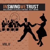 In Swing We Trust, Vol. 2 (Ballroom & Classic Vintage Jazz Swing) artwork
