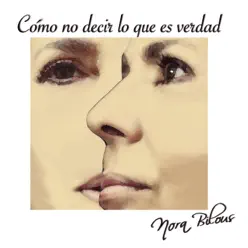 Cómo No Decir Lo Que Es Verdad - Nora Bilous
