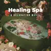 Healing Spa & Relaxation Music album lyrics, reviews, download