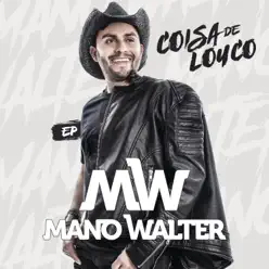 Coisa De Louco - EP - Mano Walter