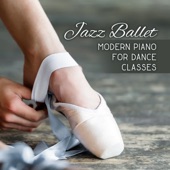 Jazz Ballet: Modern Piano for Dance Classes, Balerina Choreography artwork
