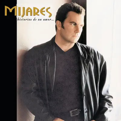 Historias de Un Amor - Mijares Historias de Un Amor - Mijares