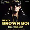 Brown Boi (Remix) - Single [feat. Bling Singh] - Single album lyrics, reviews, download