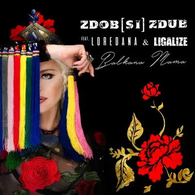 Balkana Mama (feat. Loredana & Ligalize) - Single - Zdob Si Zdub