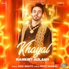 Mankirt Aulakh & Desi Routz - Khayal (with Desi Routz)