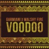 Garmiani feat. Walshy Fire - Voodoo
