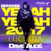Yeah Yeah 2017 (Remixes) - EP album lyrics, reviews, download