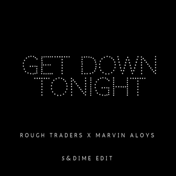 Rough Traders - Get Down Tonight (5&Dime Edit)