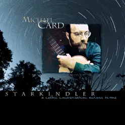 Starkindler: A Celtic Conversation Across Time - Michael Card