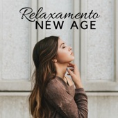 Relaxamento New Age – Musicas Calmas, Música Lenta, Música para Dormir, Meditação, Estresse e Sono artwork