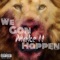 We Gon Make It Happen (feat. Jay Melly) - Leek the Truth lyrics