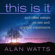 Alan Watts - This Is It