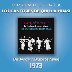 Los Cantores de Quilla Huasi Cronología - De Japón a Buenos Aires (1973) - Los Cantores De Quilla Huasi