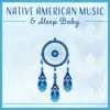Native American Music & Sleep Baby - Meditation Music for Kids, Total Relaxation, Lullabies for Bedtime album lyrics, reviews, download