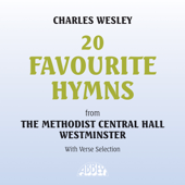 Charles Wesley - 20 Favourite Hymns (With Verse Selection) - Methodist Central Hall Choir, Westminster, Epworth Choir & John Chapman