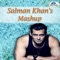 Salman Khan's Mashup (Dekha Hai / Har Kasam / Saathiya Toone / Kahin Pyaar / Tumse Milne / Duniya Mein / O Priya / Bahut Pyar / Ek Chanchal / Tere Naina / Tan Tana) cover