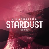 Milk & Sugar Pres. Stardust artwork