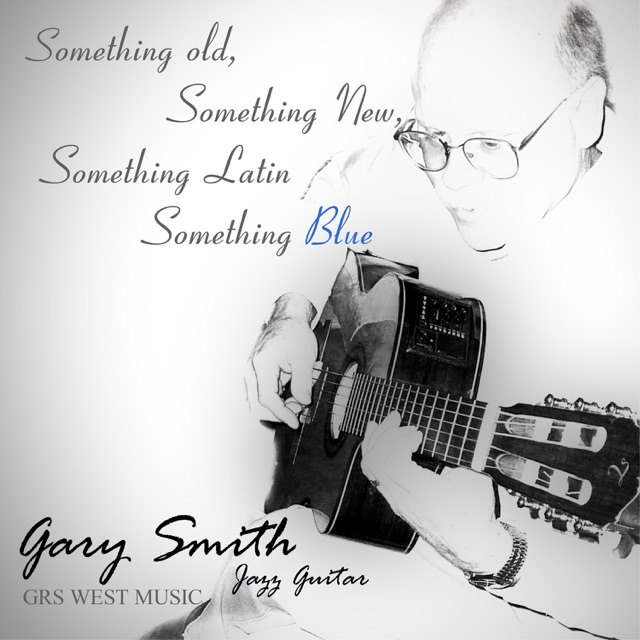 Gary Smith & 2017 Something Old, Something New, Something Latin, Something Blue Album Cover