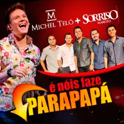 É Nóis Faze Parapapá (Ao Vivo) [feat. Sorriso Maroto] - Single - Michel Teló