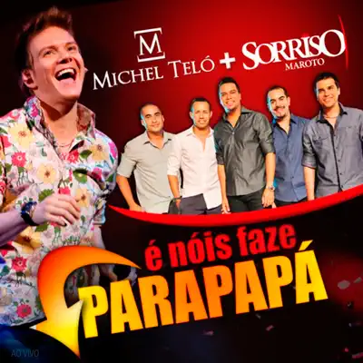 É Nóis Faze Parapapá (Ao Vivo) [feat. Sorriso Maroto] - Single - Michel Teló