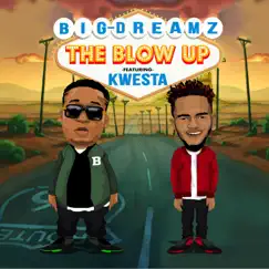 The Blow Up (feat. Kwesta) - Single by Big Dreamz album reviews, ratings, credits